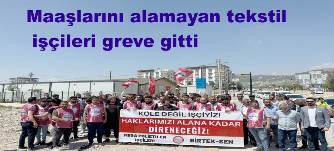 Maaşlarını alamayan tekstil işçileri greve gitti - Videolu Haber